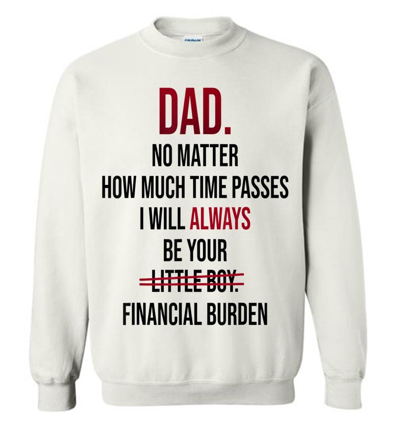 Inktee Store - Dad No Matter How Much Time Passes I Always Be Little Boy Sweatshirt Image