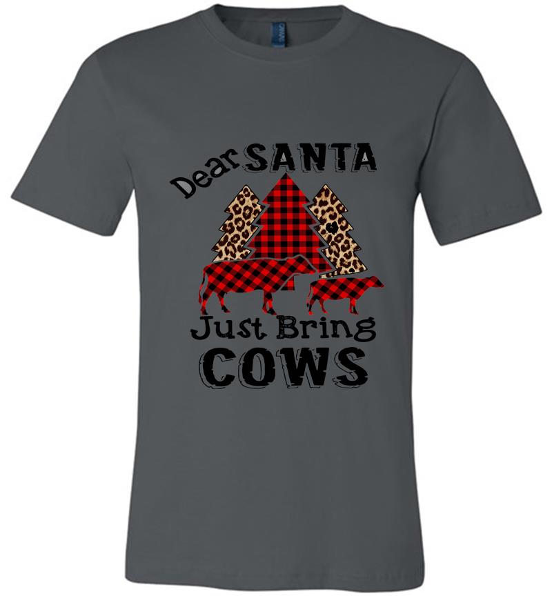 Dear Santa Just Bring Cows Premium T-shirt