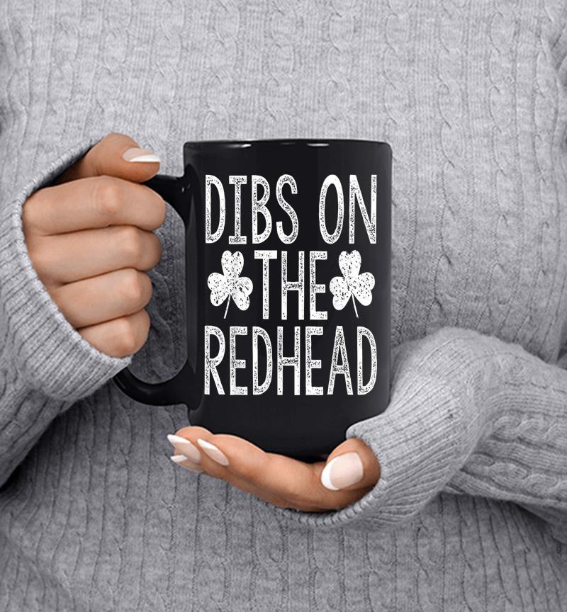 Dibs On The Redhead Saint Patrick Day Drinking S Mug