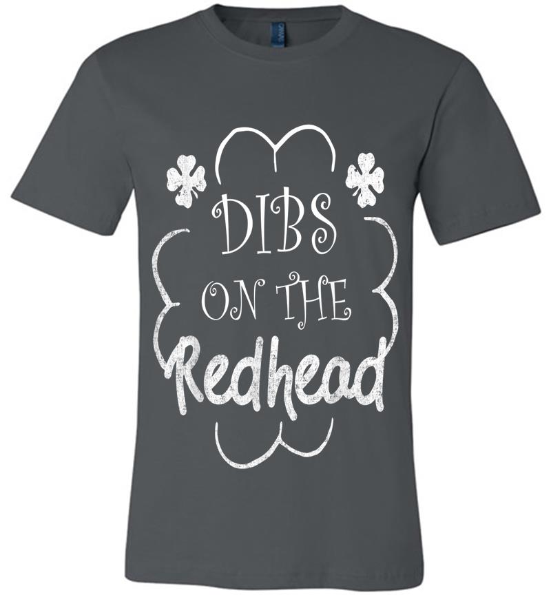 Dibs On The Redhead St Patrick'S Day Clover Leaf Lucky Me Premium T-Shirt
