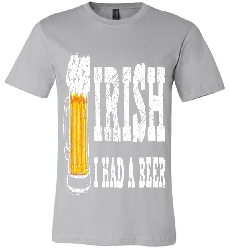 Inktee Store - Distressed Irish I Had A Beer St Patrick Day Drinking Premium T-Shirt Image