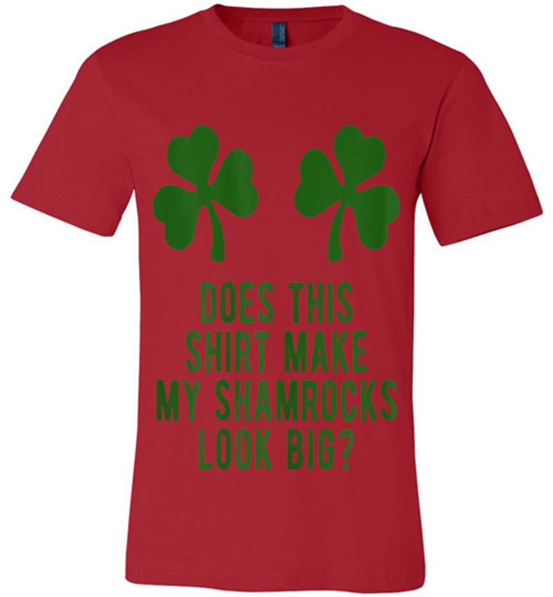 Inktee Store - Does This Make My Shamrocks Look Big St Patricks Day Premium T-Shirt Image