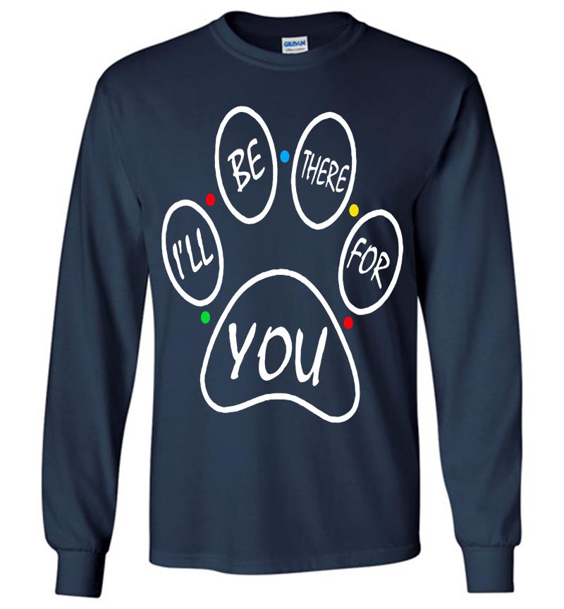 Inktee Store - Dog Ill Be There For You Friends Tv Show Long Sleeve T-Shirt Image