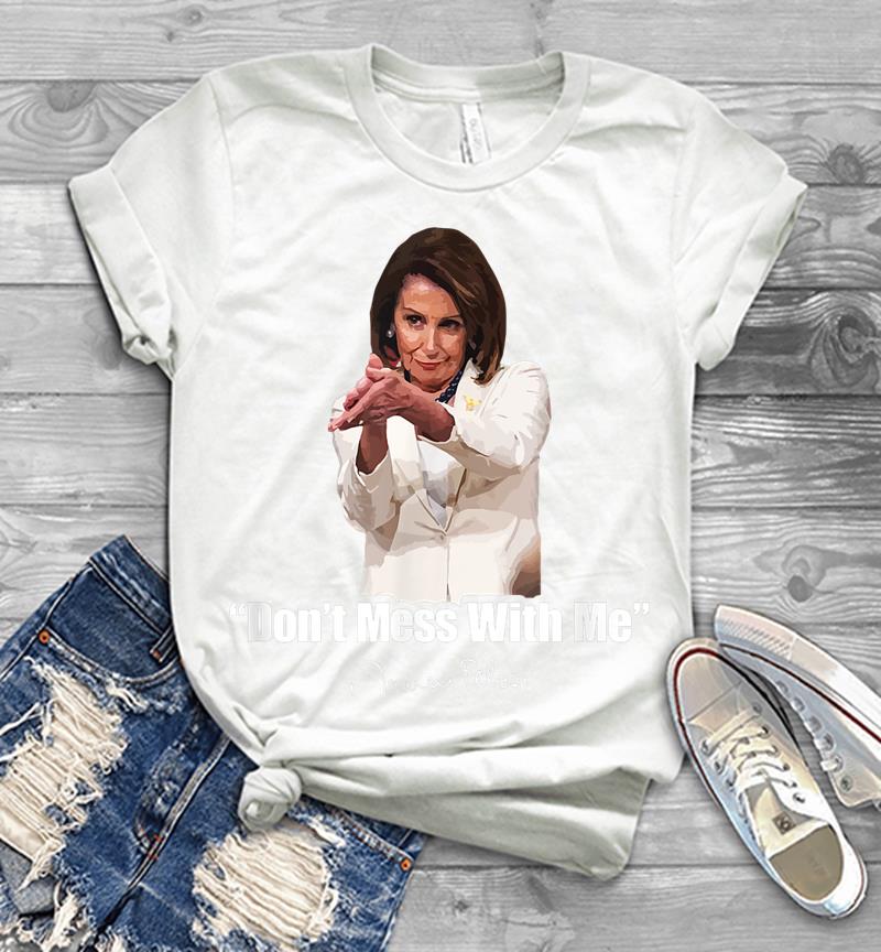 Inktee Store - Don'T Mess With Nancy Pelosi Meme Impeachment Quote Saying Mens T-Shirt Image