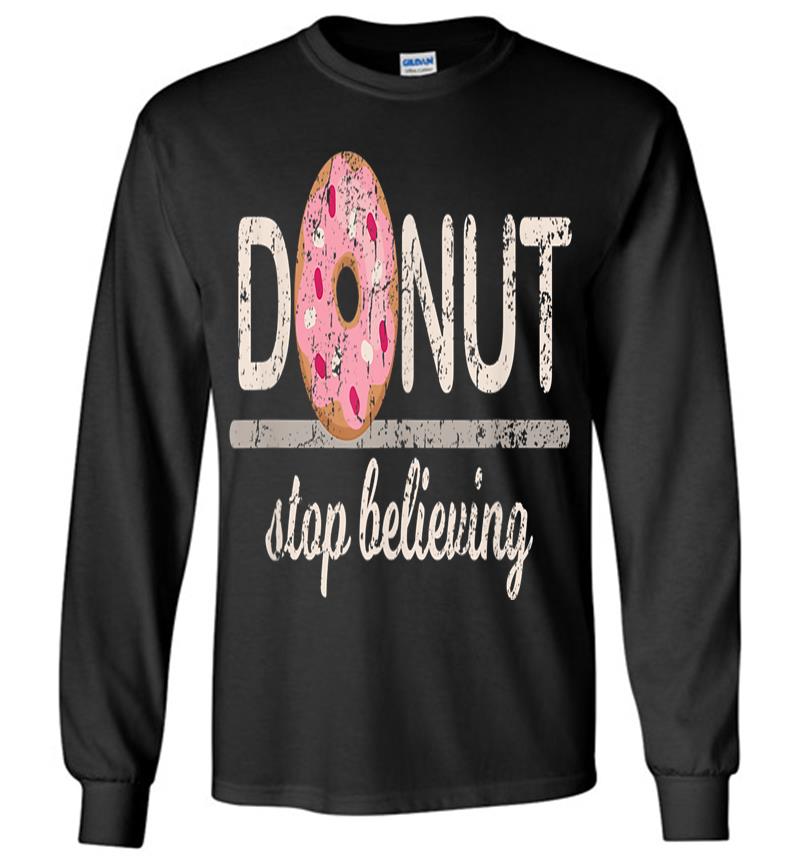 Donut Stop Believing Long Sleeve T-shirt
