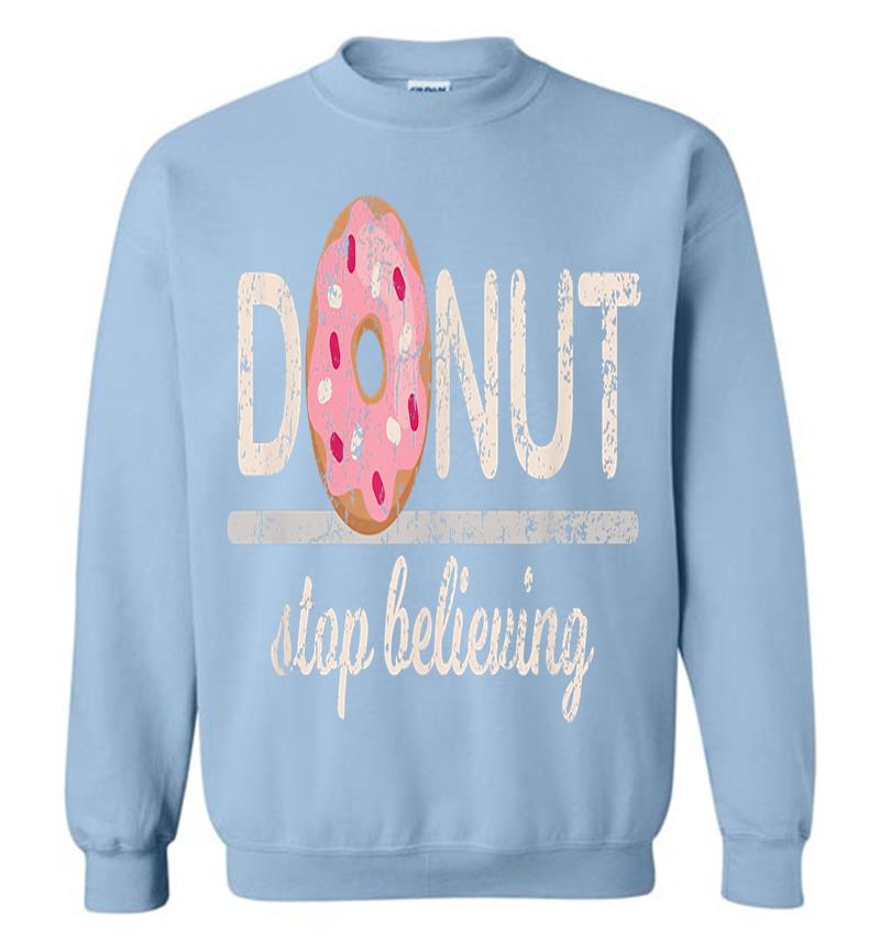Inktee Store - Donut Stop Believing Sweatshirt Image