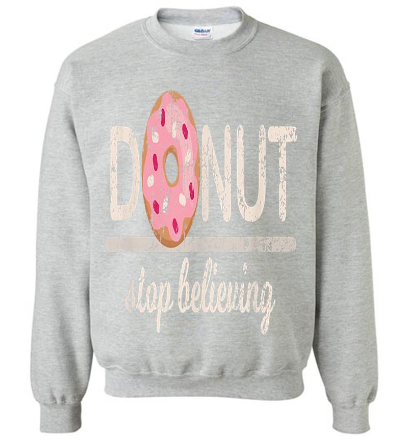 Inktee Store - Donut Stop Believing Sweatshirt Image