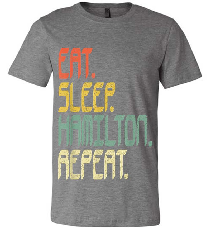 Inktee Store - Eat Sleep Hamilton Repeat . Hamilton Idea Premium T-Shirt Image