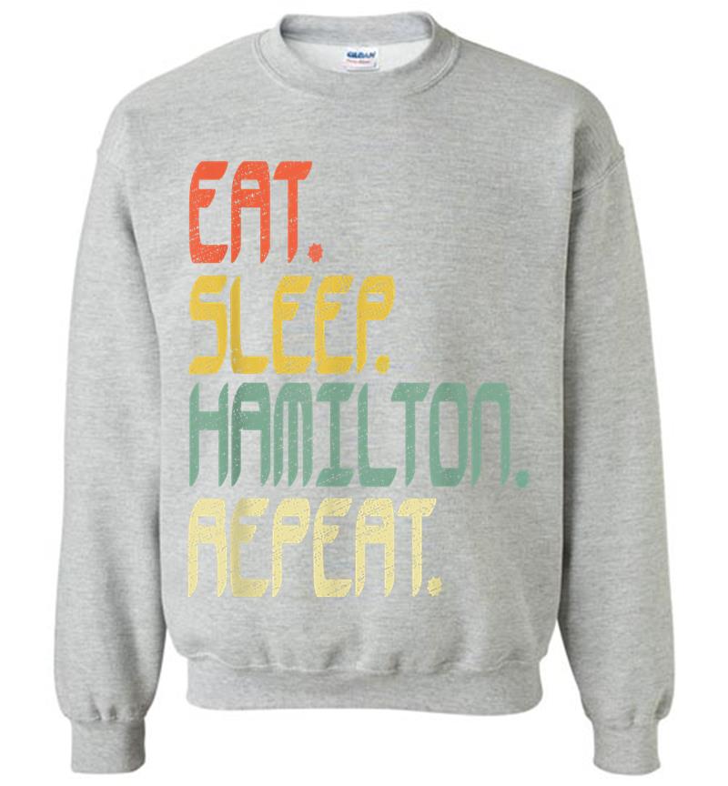 Inktee Store - Eat Sleep Hamilton Repeat . Hamilton Idea Sweatshirt Image