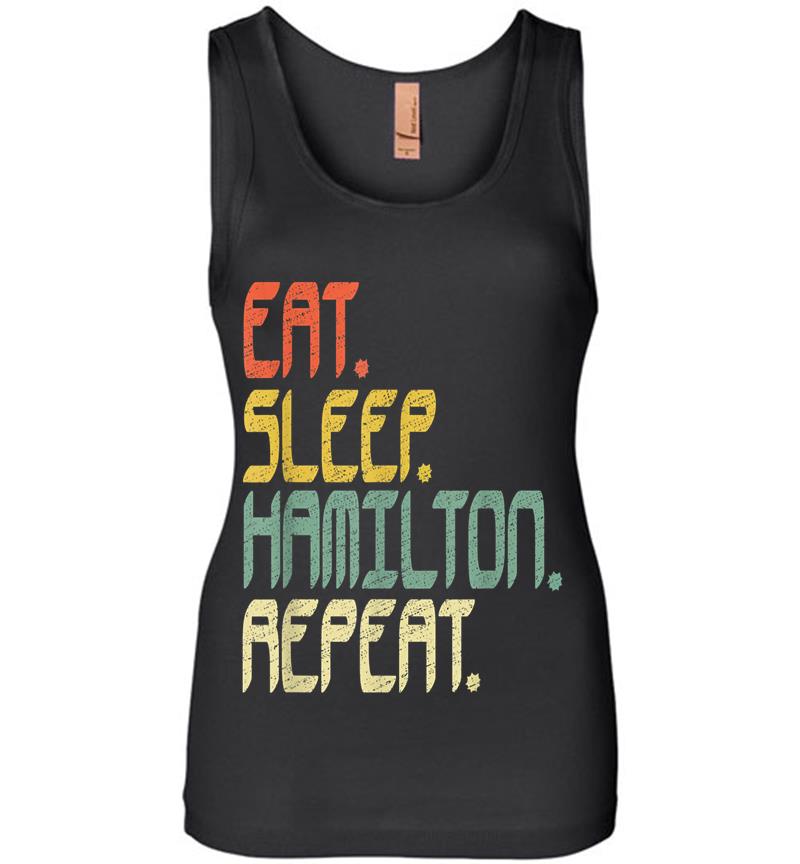 Eat Sleep Hamilton Repeat . Hamilton Idea Womens Jersey Tank Top
