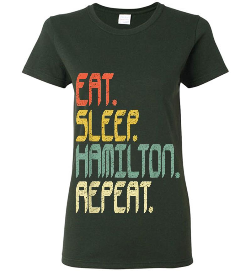 Inktee Store - Eat Sleep Hamilton Repeat . Hamilton Idea Womens T-Shirt Image