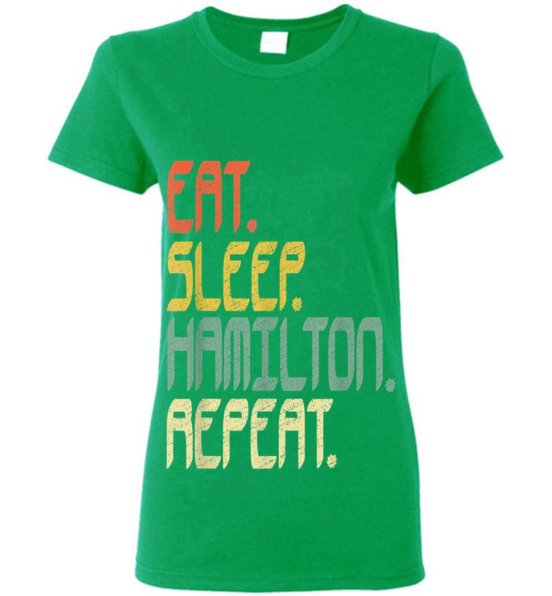 Inktee Store - Eat Sleep Hamilton Repeat . Hamilton Idea Womens T-Shirt Image