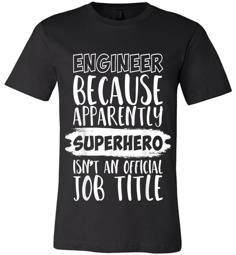 Inktee Store - Engineer Because Superhero Isn'T An Official Job Title Funny Premium T-Shirt Image