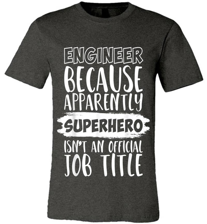 Inktee Store - Engineer Because Superhero Isn'T An Official Job Title Funny Premium T-Shirt Image