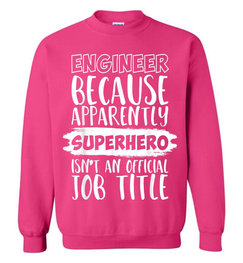 Inktee Store - Engineer Because Superhero Isn'T An Official Job Title Funny Sweatshirt Image