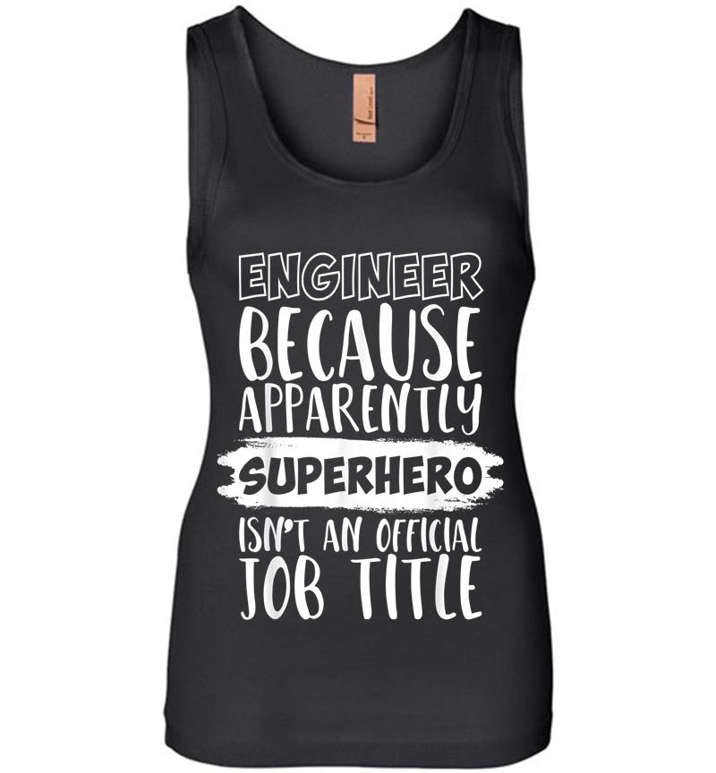 Engineer Because Superhero Isn't An Official Job Title Funny Womens Jersey Tank Top
