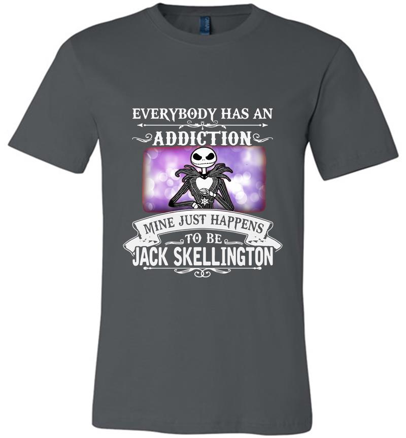 Everybody Has An Addiction Mine Just Happens To Be Jack Skellington Premium T-shirt