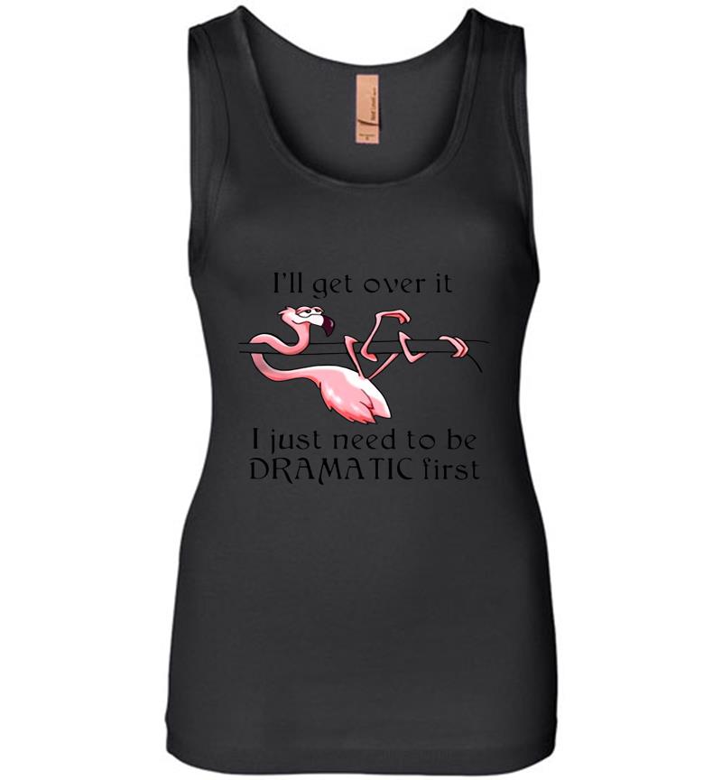 Flamingo I Just Need To Be Dramatic Firs Womens Jersey Tank Top