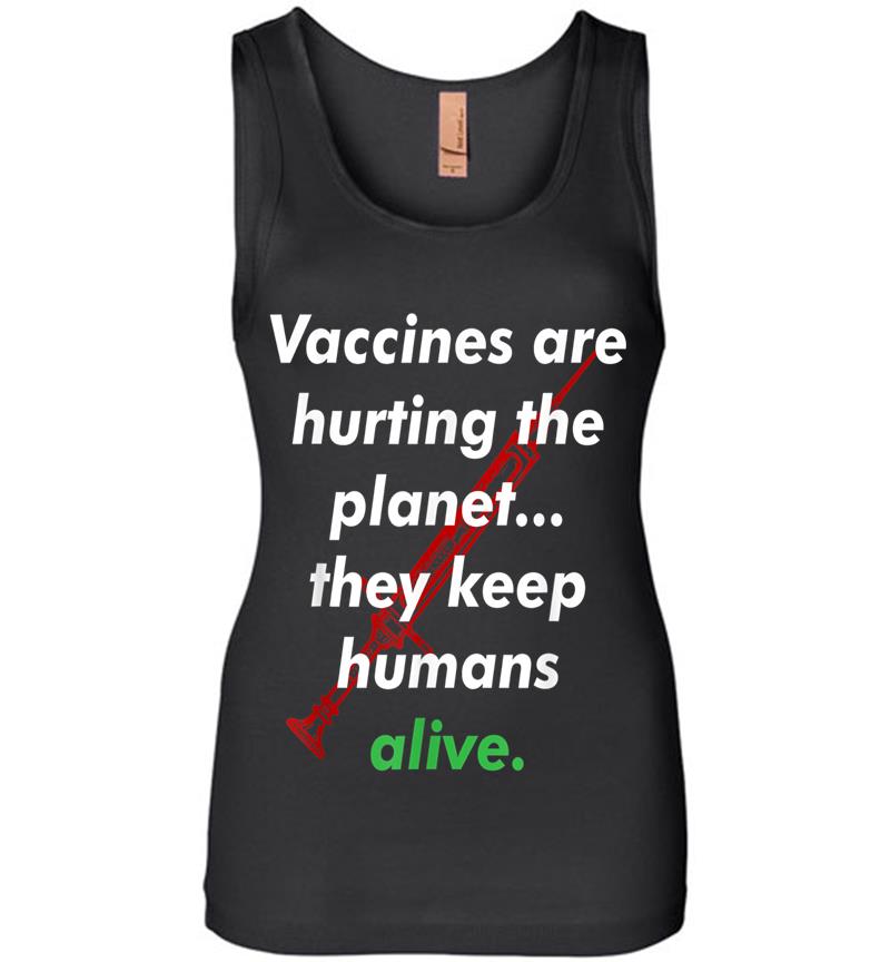 Funny Pro Vaccination, Vaccines Are Hurting The Planet Womens Jersey Tank Top