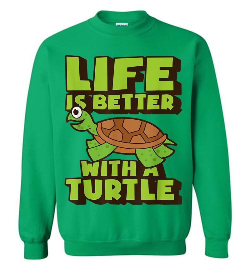 Inktee Store - Funny Turtle Life Is Better With A Turtle Sweatshirt Image