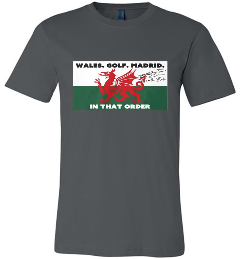 Gareth Bale Wales Golf Madrid In That Order Signature Premium T-shirt