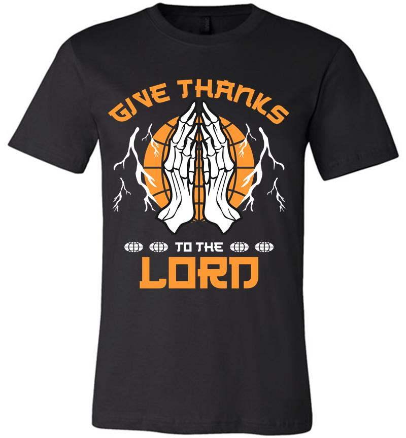 Give Thanks to the Lord Premium T-shirt