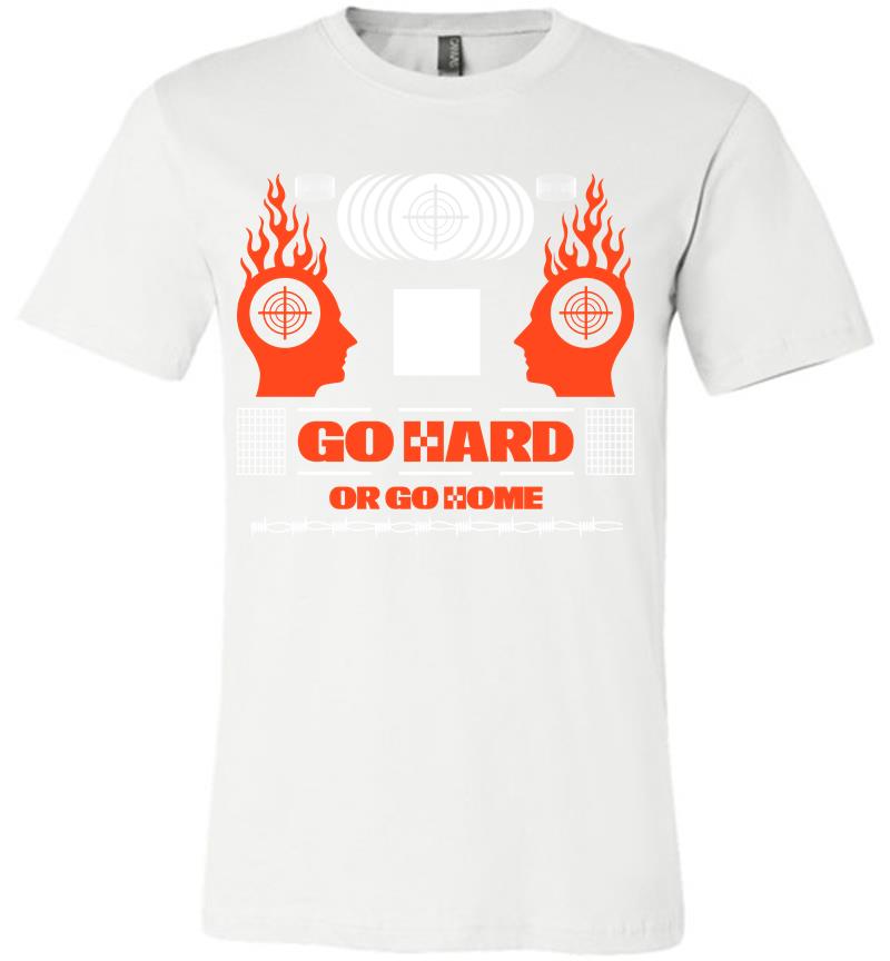 Inktee Store - Go Hard Or Go Home Premium T-Shirt Image