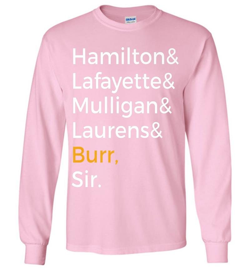Inktee Store - Hamilton, Laurens, Lafayette, Mulligan, Burr, Sir Long Sleeve T-Shirt Image