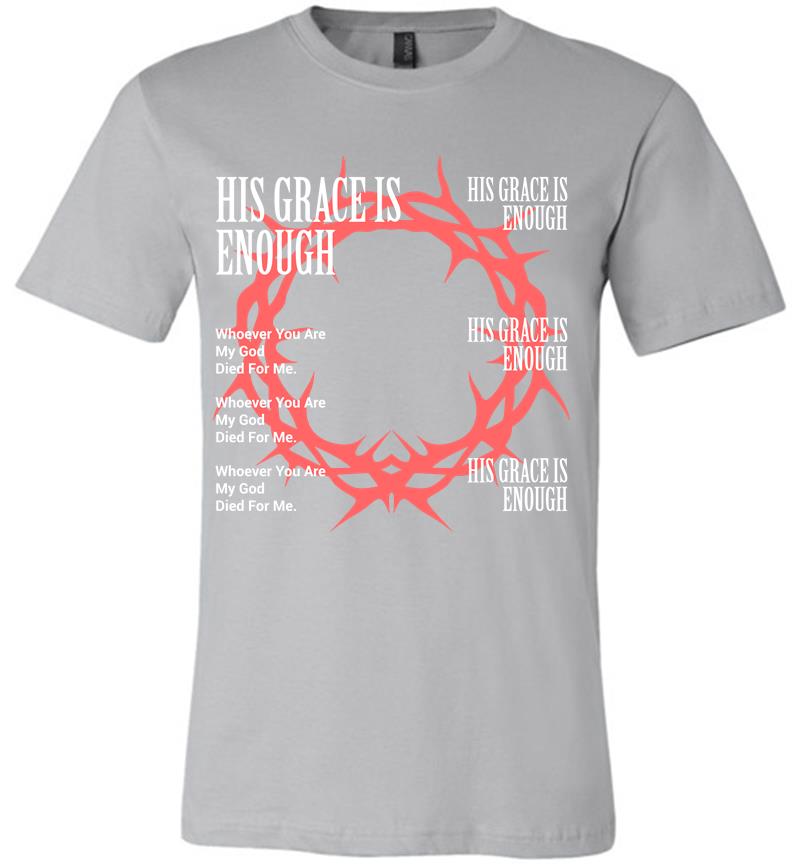 Inktee Store - His Grace Is Enough Premium T-Shirt Image