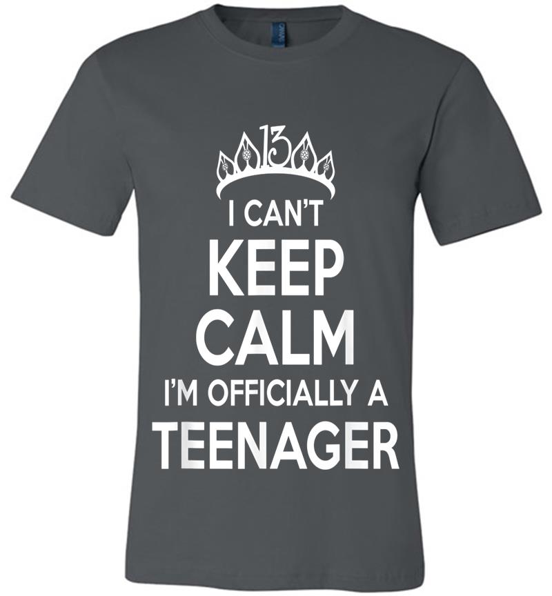 I Can't Keep Calm I'm An Official Nager 13th Birthday Premium T-shirt