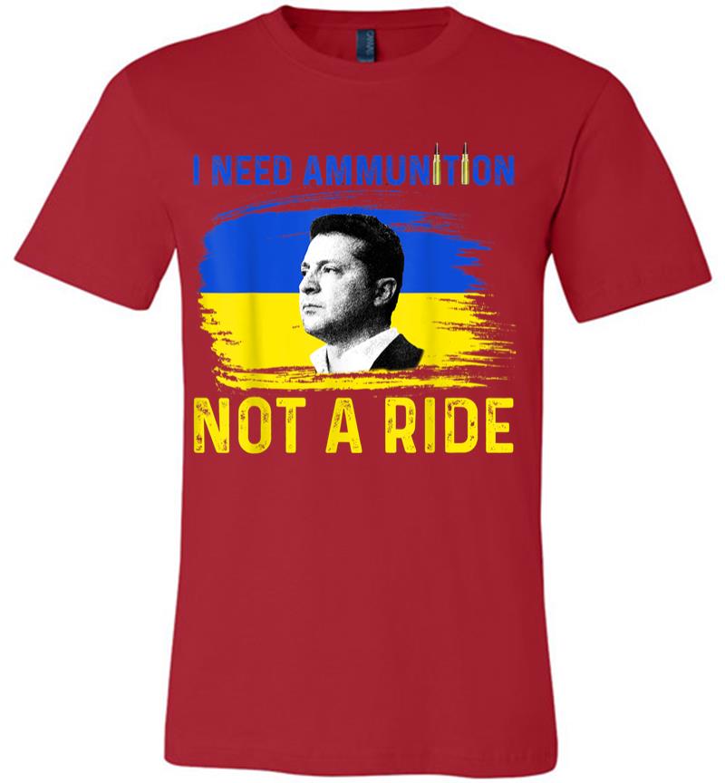 Inktee Store - I Need Ammunition Not A Ride Ukraine President Zelenskyy Premium T-Shirt Image