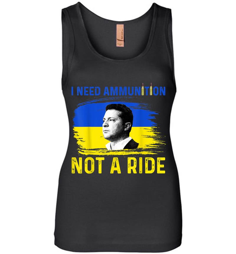 I Need Ammunition Not A Ride Ukraine President Zelenskyy Women Jersey Tank Top