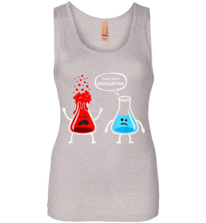 Inktee Store - I Think Youre Overreacting Funny Nerd Chemistry Women Jersey Tank Top Image