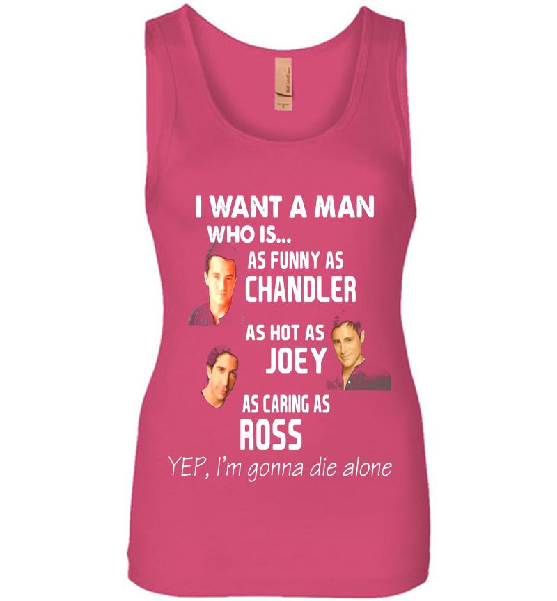 Inktee Store - I Want A Man As Funny As Chandler As Hot As Joey As Caring As Ross Womens Jersey Tank Top Image