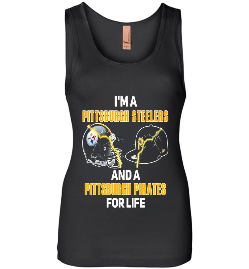 Im A Pittsburgh Steelers Football And A Pittsburgh Pirates Baseball For Life Womens Jersey Tank Top