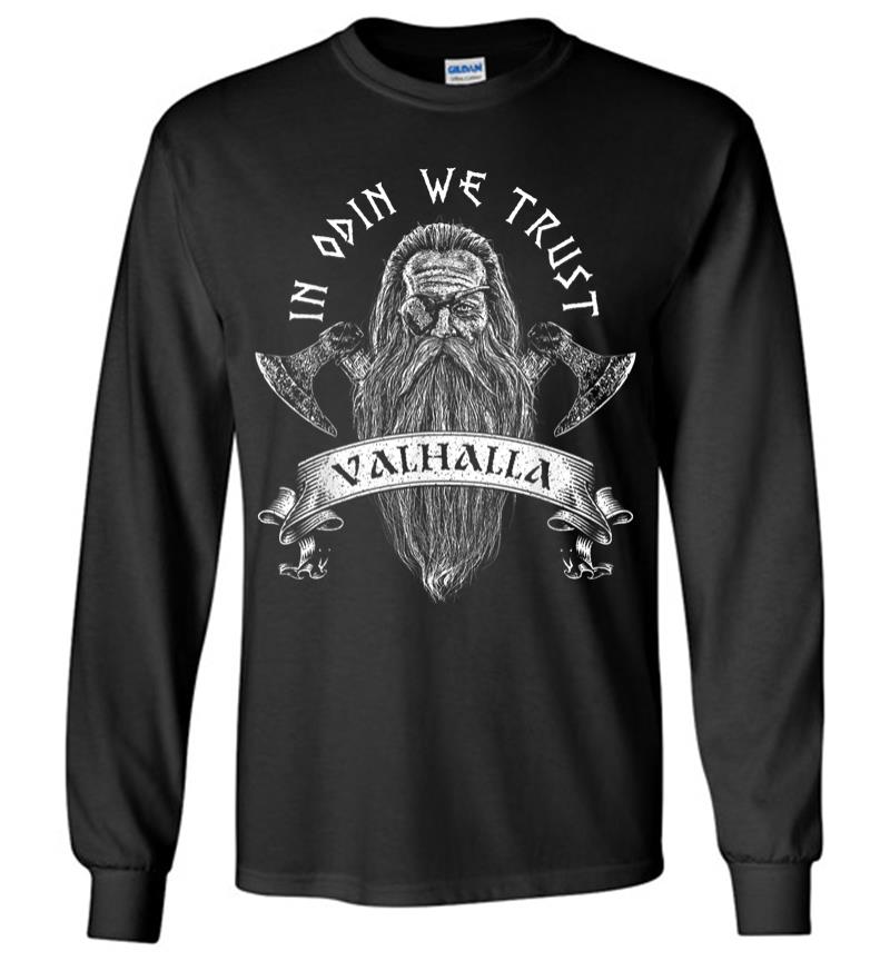 In Odin we trust - Vikings Norse Odin Valhalla Axe Long Sleeve T-shirt