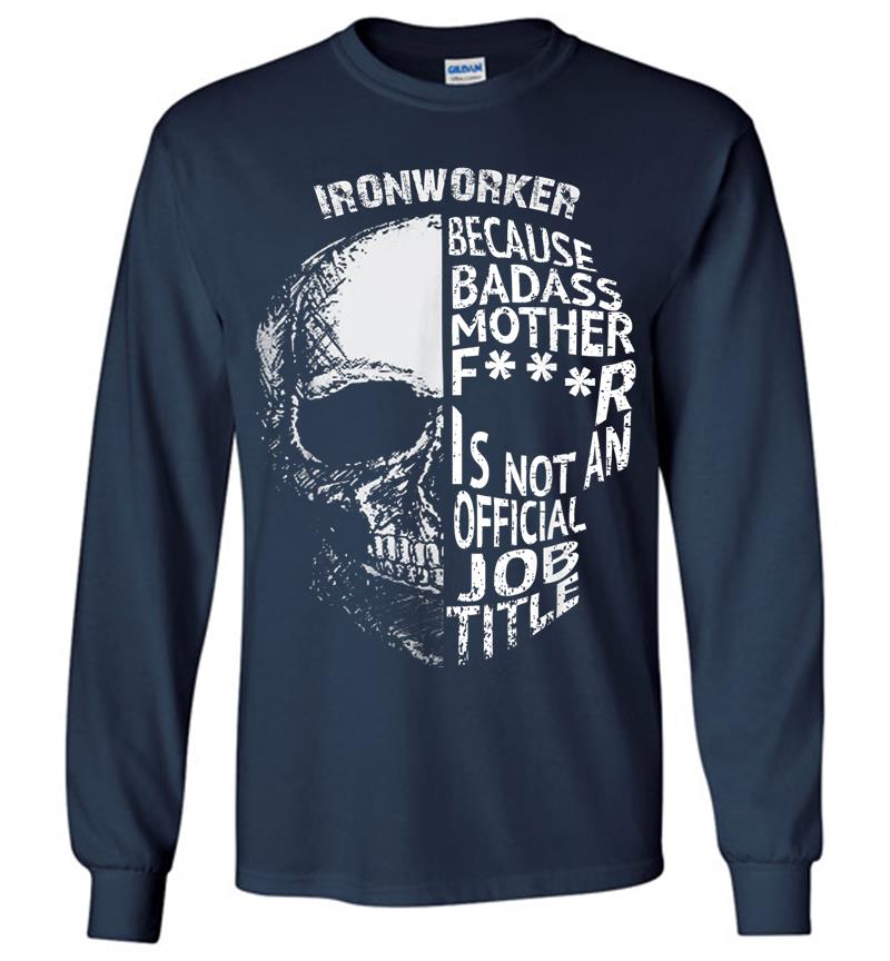 Inktee Store - Ironworker Because Badass Is Not An Official Job Title Long Sleeve T-Shirt Image