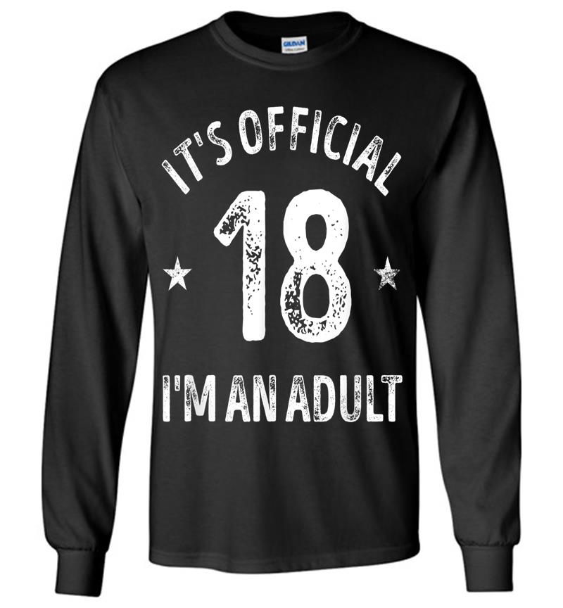 It's Official 18 I'm An Adult Long Sleeve T-shirt
