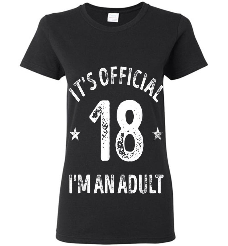 It's Official 18 I'm An Adult Womens T-shirt