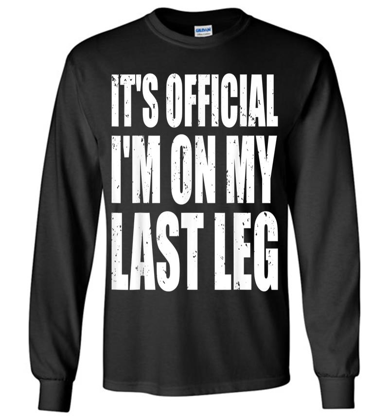 It's Official I'm On My Last Leg Ampu Funny Long Sleeve T-shirt