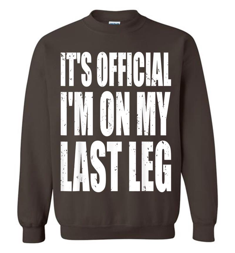 Inktee Store - It'S Official I'M On My Last Leg Ampu Funny Sweatshirt Image