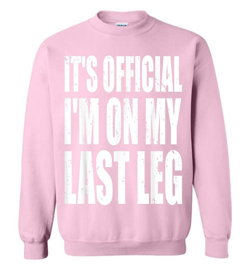 Inktee Store - It'S Official I'M On My Last Leg Ampu Funny Sweatshirt Image