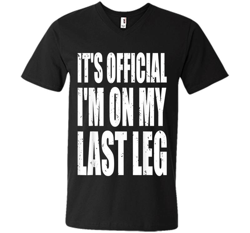 It's Official I'm On My Last Leg Ampu Funny V-neck T-shirt