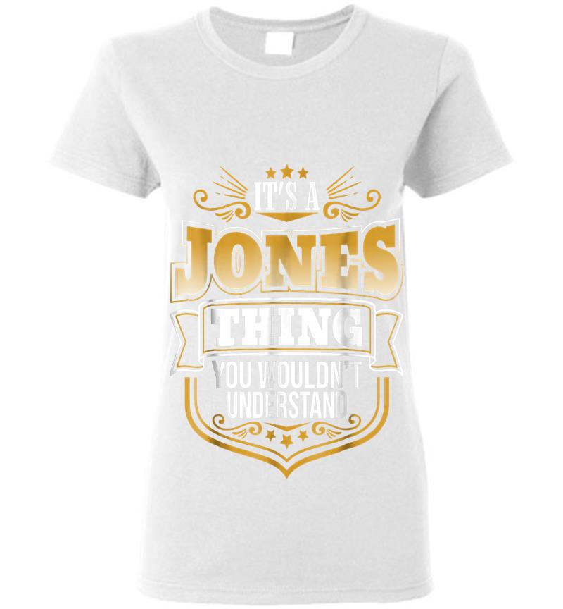 Inktee Store - Its A Jones Thing You Wouldnt Understand Funny Womens T-Shirt Image