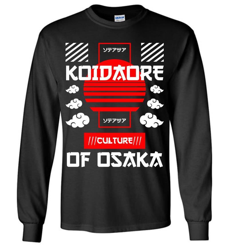 Koidaore Culture Of Osaka Long Sleeve T-Shirt