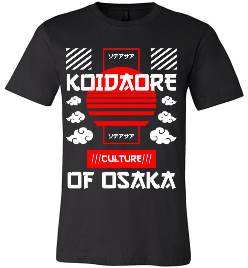 Koidaore Culture of Osaka Premium T-shirt