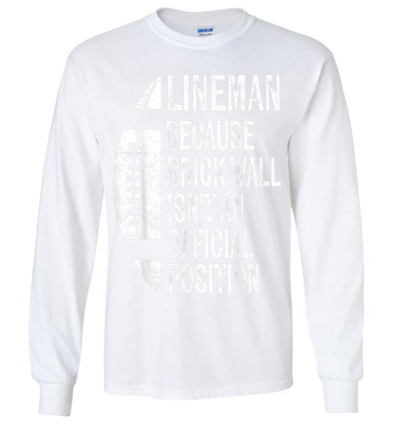 Inktee Store - Lineman Because Brick Wall Isn'T Official Position Football Long Sleeve T-Shirt Image