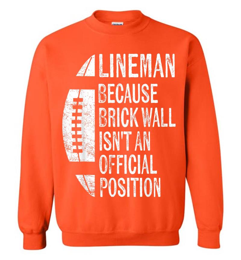 Inktee Store - Lineman Because Brick Wall Isn'T Official Position Football Sweatshirt Image
