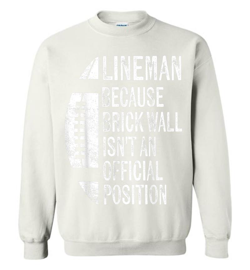 Inktee Store - Lineman Because Brick Wall Isn'T Official Position Football Sweatshirt Image