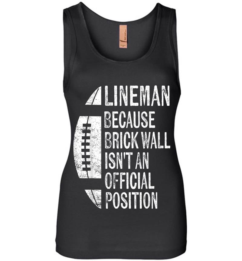 Lineman Because Brick Wall Isn't Official Position Football Womens Jersey Tank Top